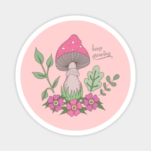 Keep Growing Mushrooms Positive Inspirational Quote Magnet